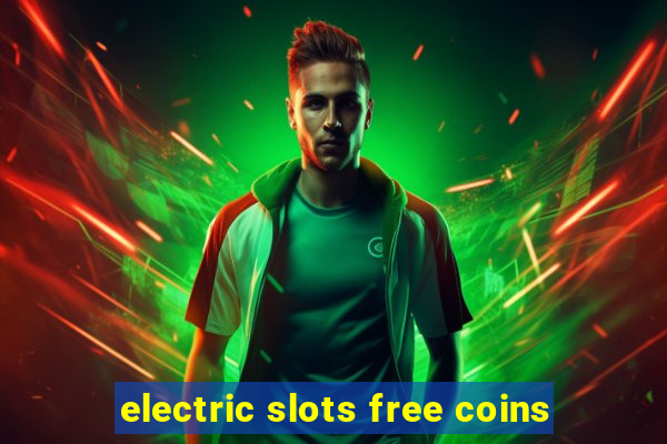 electric slots free coins