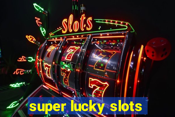 super lucky slots