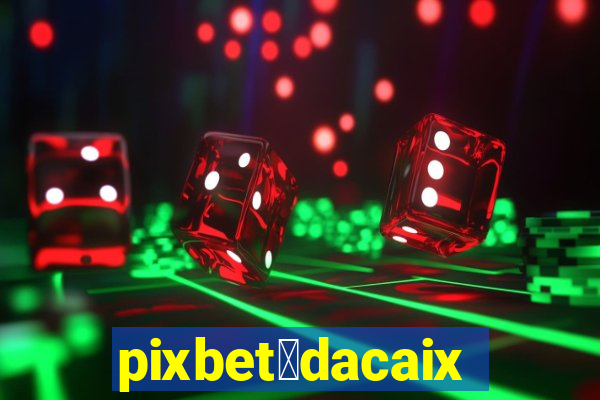 pixbet茅dacaixa