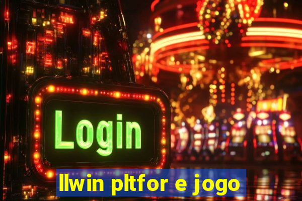 llwin pltfor e jogo