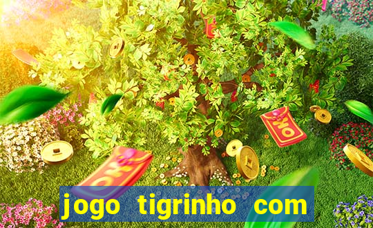 jogo tigrinho com bonus de cadastro