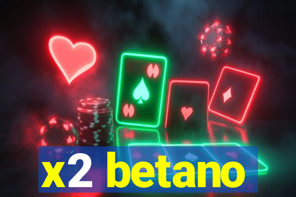 x2 betano