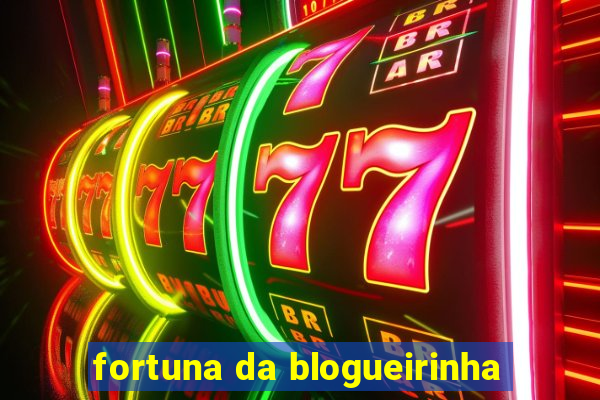 fortuna da blogueirinha