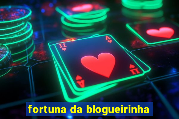 fortuna da blogueirinha