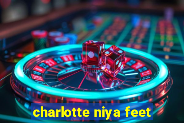 charlotte niya feet