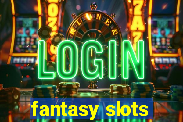 fantasy slots