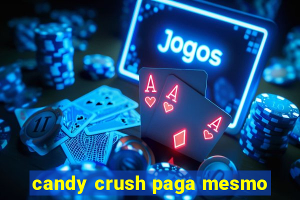 candy crush paga mesmo