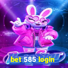 bet 585 login