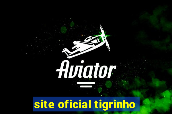 site oficial tigrinho