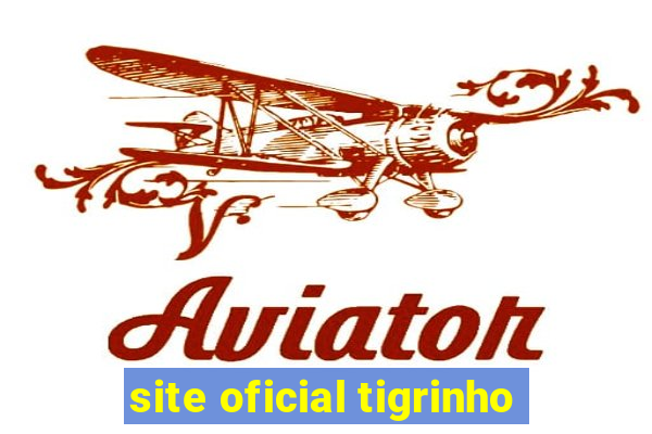 site oficial tigrinho