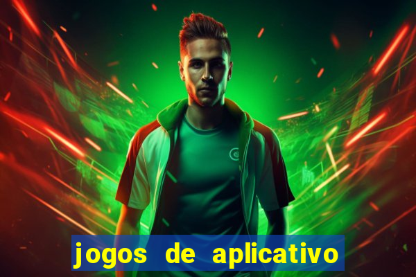 jogos de aplicativo para ganhar dinheiro