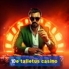 10e talletus casino