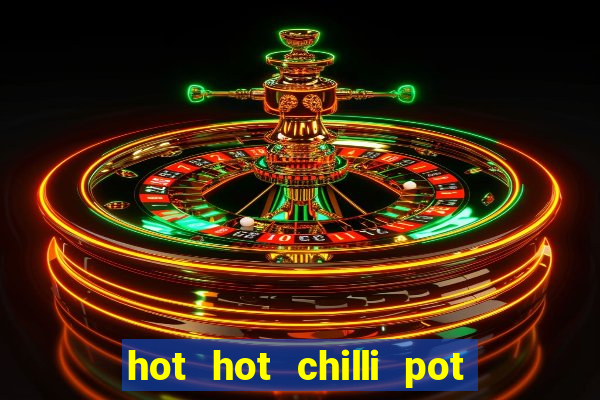 hot hot chilli pot slot free play