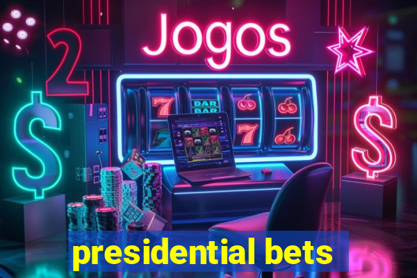 presidential bets