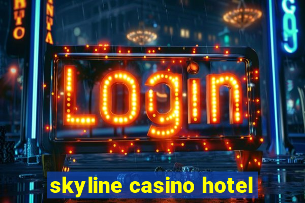 skyline casino hotel