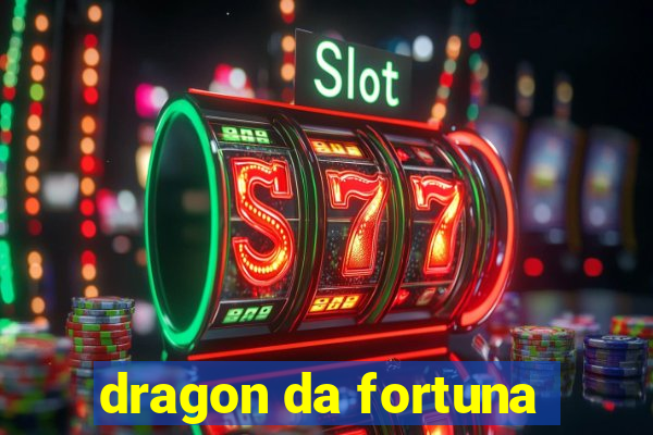 dragon da fortuna