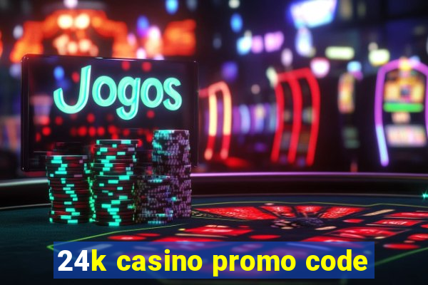 24k casino promo code