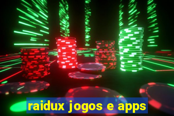 raidux jogos e apps