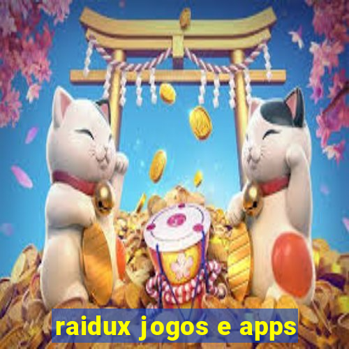 raidux jogos e apps