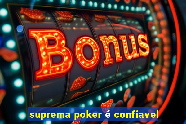 suprema poker é confiavel