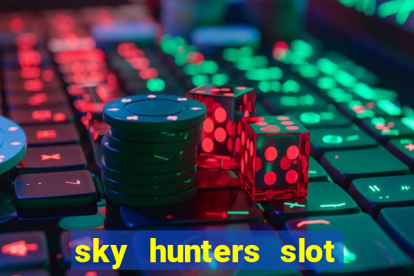 sky hunters slot free play