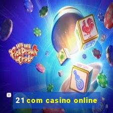 21 com casino online