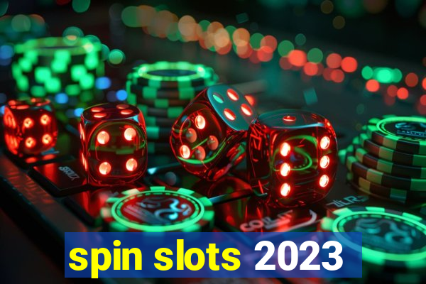 spin slots 2023