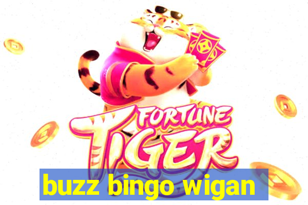 buzz bingo wigan