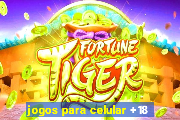 jogos para celular +18