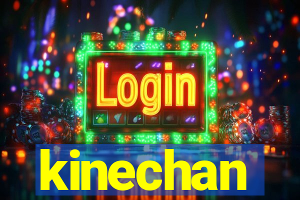 kinechan