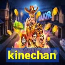 kinechan