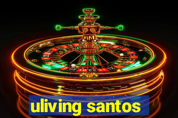 uliving santos