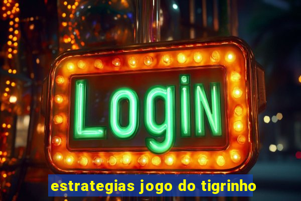 estrategias jogo do tigrinho