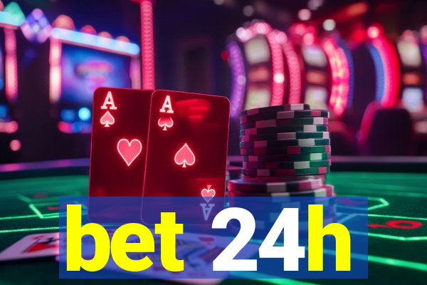 bet 24h