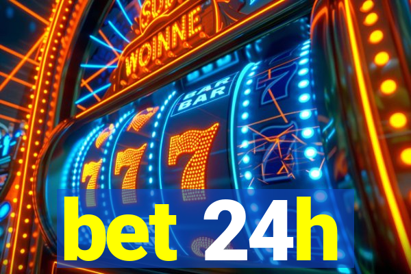 bet 24h