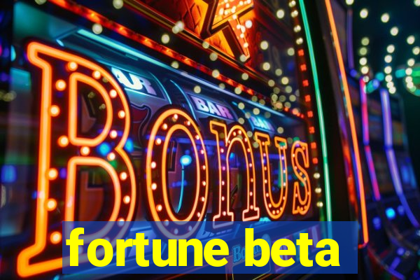 fortune beta