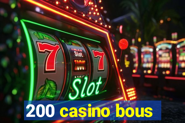 200 casino bous