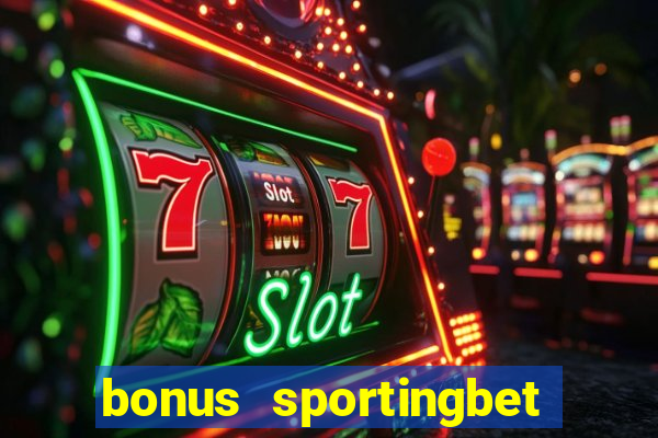 bonus sportingbet como funciona