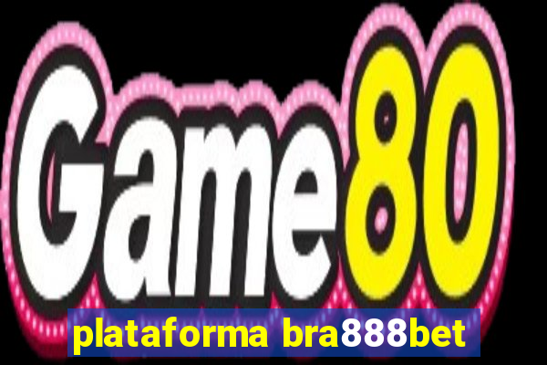 plataforma bra888bet