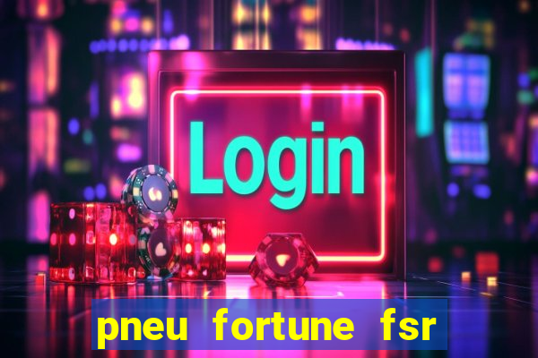 pneu fortune fsr 801 é bom