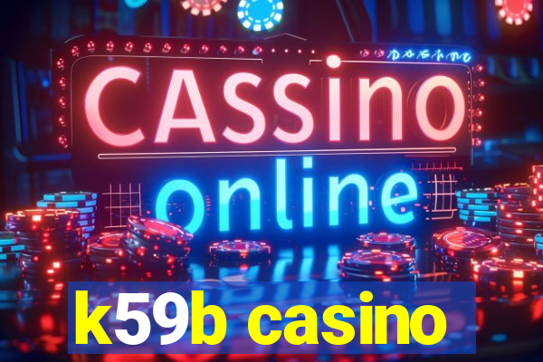 k59b casino