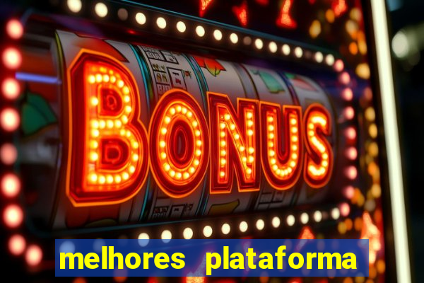 melhores plataforma fortune tiger