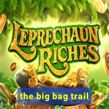 the big bag trail