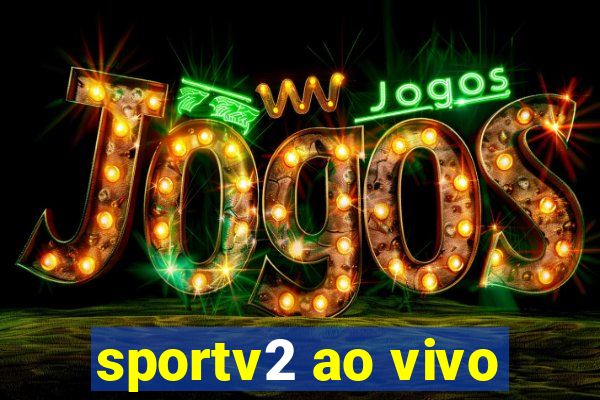 sportv2 ao vivo