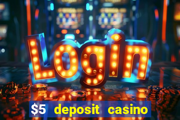 $5 deposit casino mega moolah