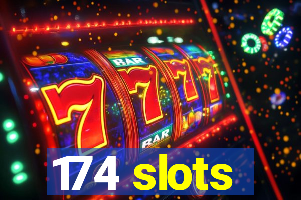 174 slots