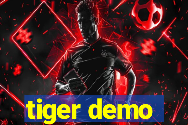 tiger demo