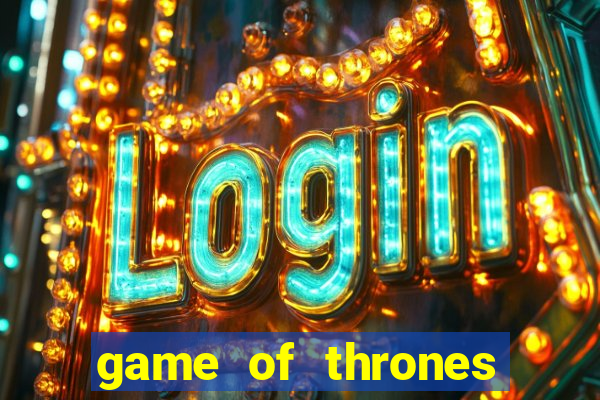 game of thrones slot machine