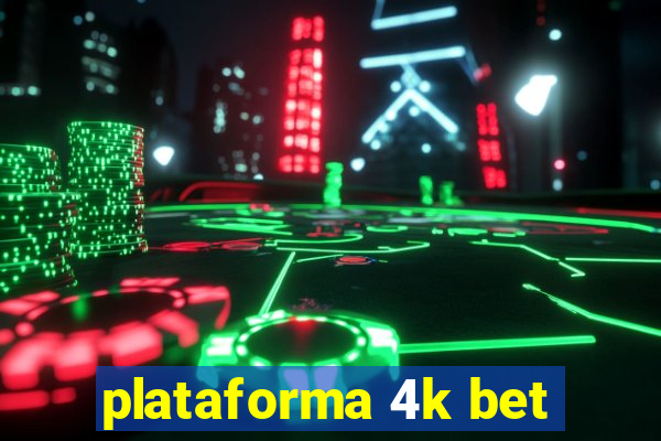 plataforma 4k bet