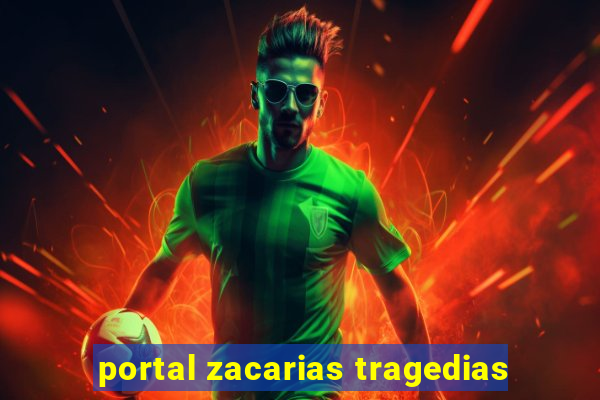 portal zacarias tragedias